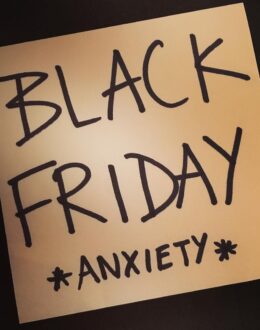 Be alert to the anxiety that Black Friday causes